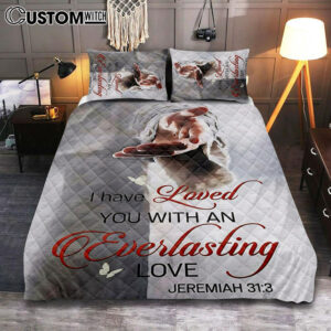 Jesus Reaching Hand I Have Loved You With An Everlasting Love Quilt Bedding Set Bedroom – Christian Quilt Bedding Set Prints – Religious Cover Twin Bedding Decor