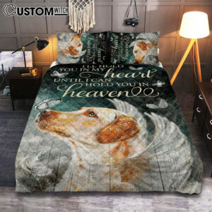 I’ll Hold You In My Heart Until I Can Hold You In Heaven Labrador Retriever Quilt Bedding Set Bedroom – Christian Bedroom Decor – Religious Quilt Bedding Set Prints