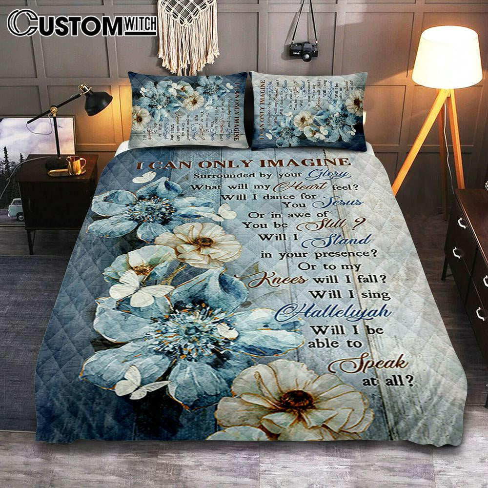 I Can Only Imagine Blue Flower White Butterfly Quilt Bedding Set Bedroom – Bible Verse Quilt Bedding Set Art – Christian Home Decor