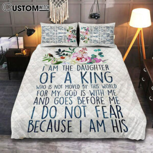 I Am The Daughter Of The King Quilt Bedding Set Bedroom – Christian Gift For Women