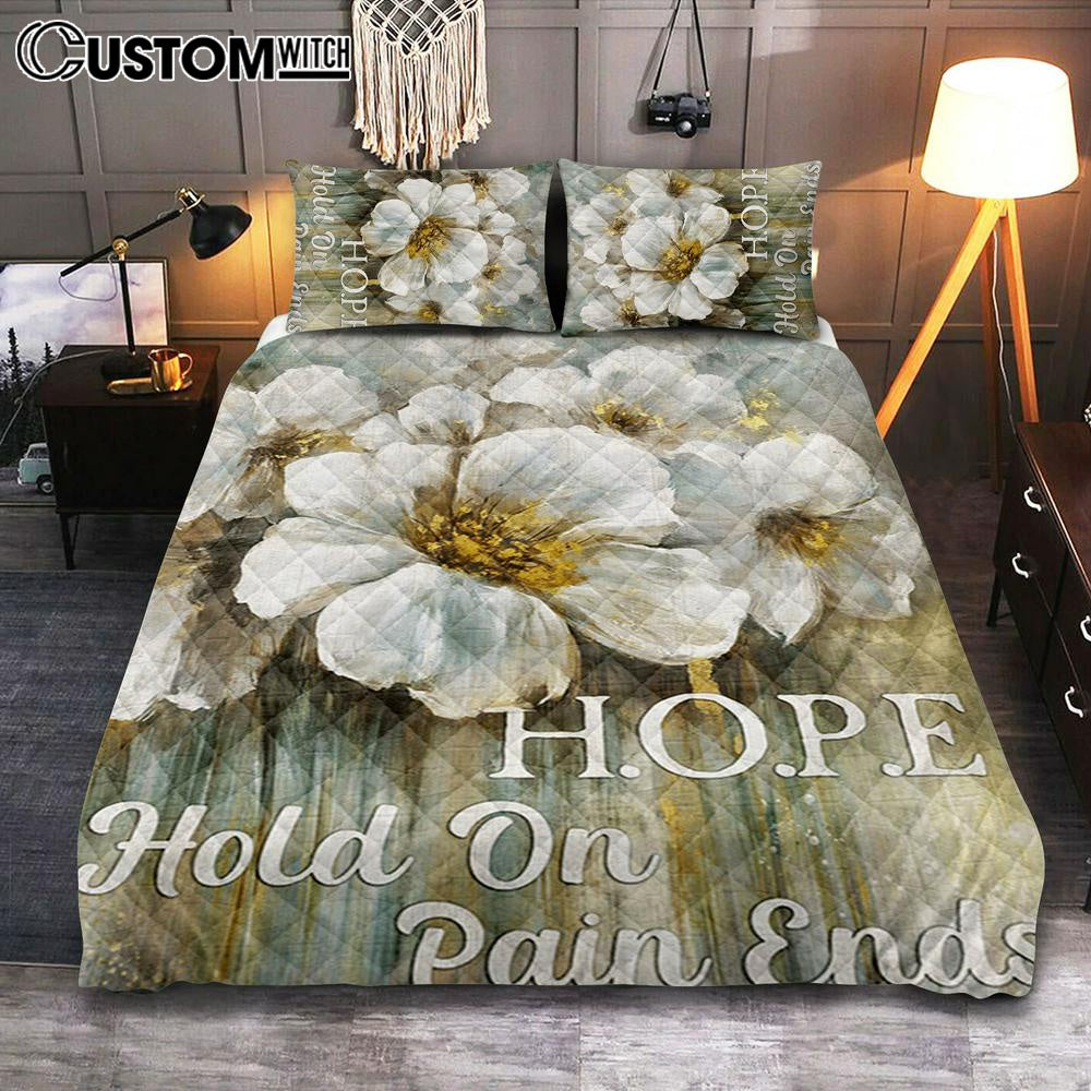 Hope Hold On Pain Ends White Flower Quilt Bedding Set Bedroom – Christian Bedroom Decor – Religious Quilt Bedding Set Prints Hope Hold On Pain Ends White Flower Quilt Bedding Set Bedroom – Christian Bedroom Decor – Religious Quilt Bedding Set Prints