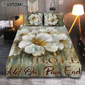 Hope Hold On Pain Ends Flower Quilt Bedding Set Bedroom – Christian Bedroom Decor – Religious Quilt Bedding Set Prints